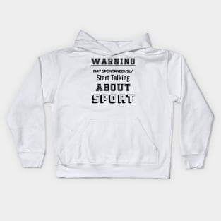 Warning may spontaneously start talking about sport Kids Hoodie